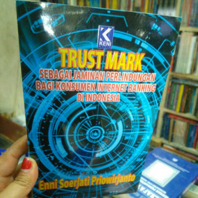 

Strust mark sebagai jaminan perlindungan bagi konsumen internet banking di indonesia