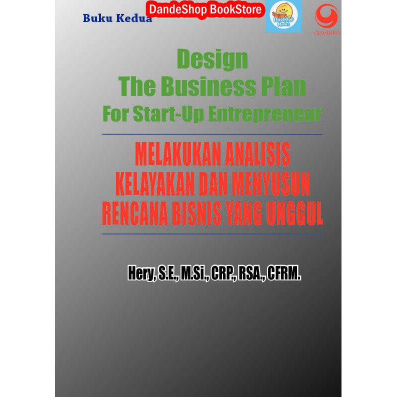 

Buku Melakukan Analisis Kelayakan dan Menyusun Rencana Bisnis yang Unggul: Design The Business Plan