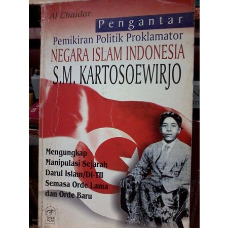 Pemikiran politik proklamator negara Islam Indonesia SM Kartosoewirjo fakta dan data sejarah darul