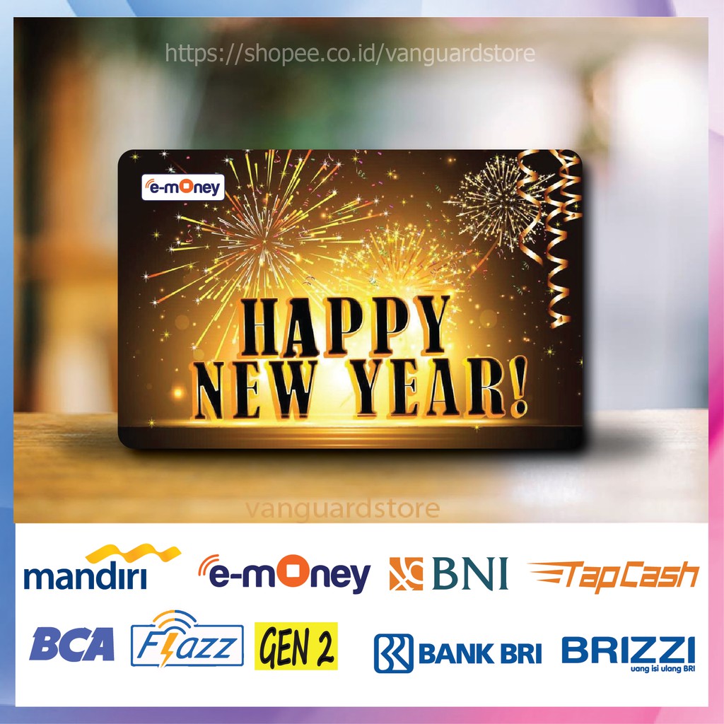 KARTU E MONEY E TOLL KEMBANG API HAPPY NEW YEAR KUMPULAN 21 EMONEY MANDIRI FLAZZ BCA TAPCASH BRIZZI