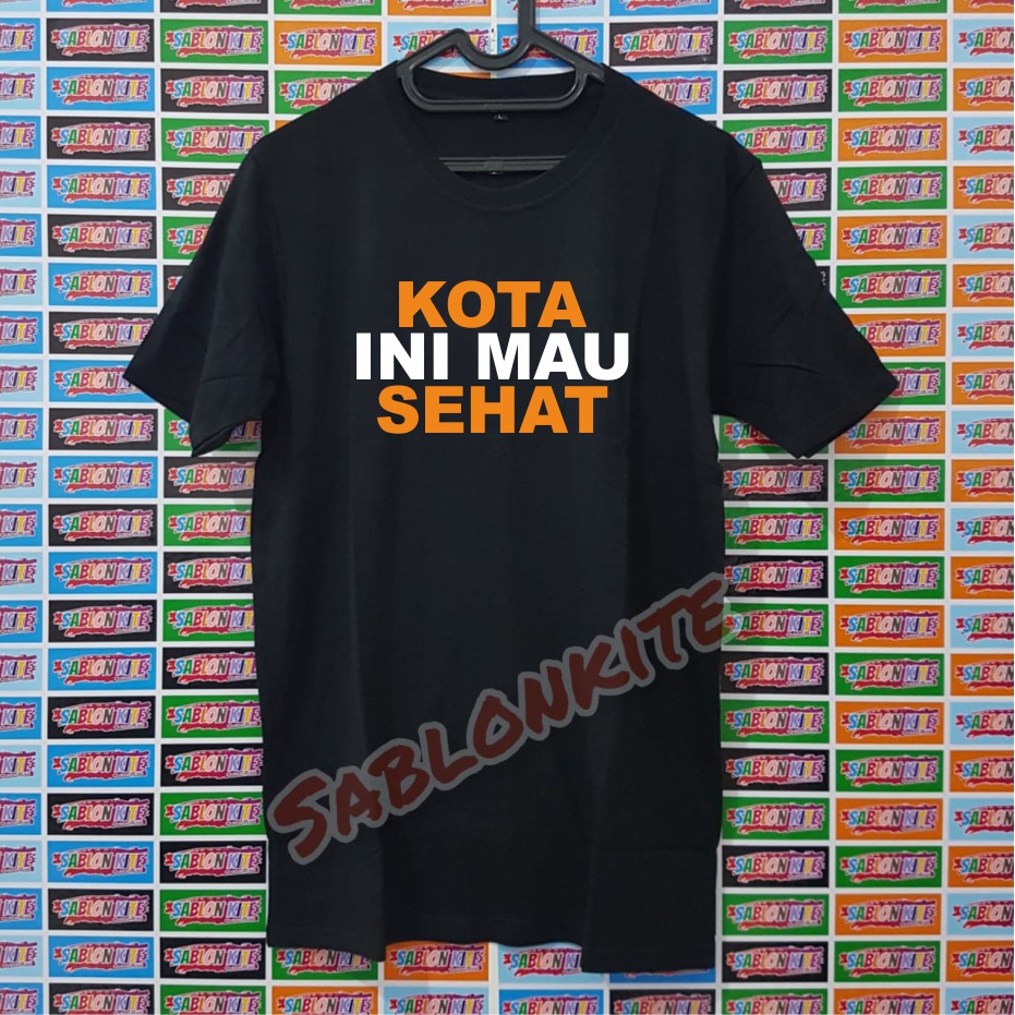 MURAH!!! KAOS KOTA INI MAU SEHAT BAHAN KAOS COMBED 30S SABLON POLYFLEX