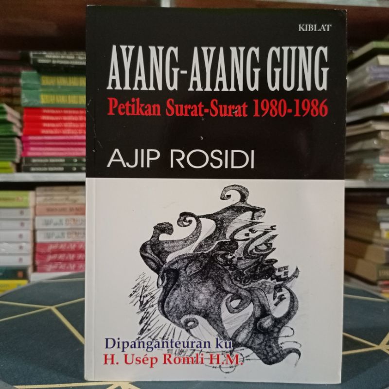 Jual Ayang-Ayang Gung Petikan Surat-Surat 1980-1986 Ajip Rosidi ...