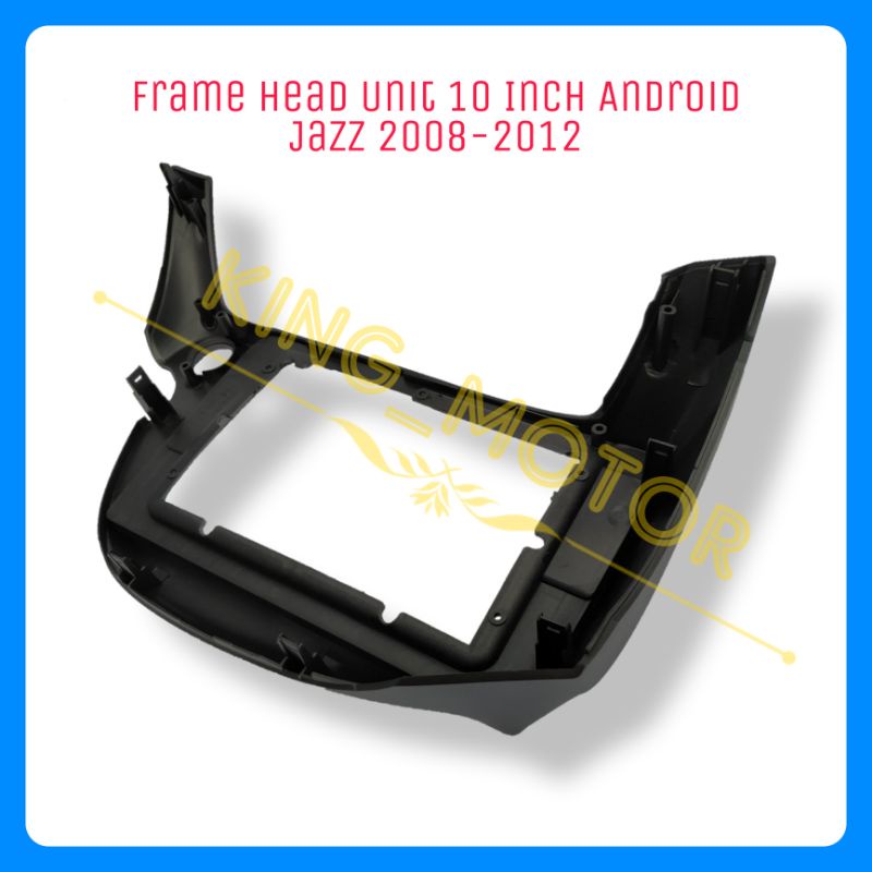 Frame HU Head Unit 10 Inch Android Jazz 2008-2012