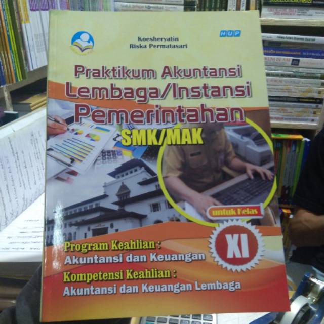 

BUKU PRAKTIKUM AKUNTANSI LEMBAGA/INSTANSI PEMERINTAH SKM/MAK XI KELAS 2
