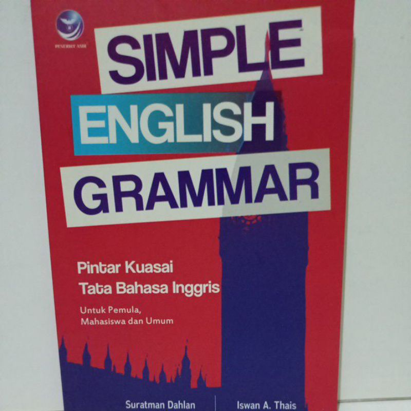 Buku Simple English Grammar Pintar Kuasai Tata Bahasa Inggris Untuk Pemula, Mahasiswa, Dan Umum Oleh