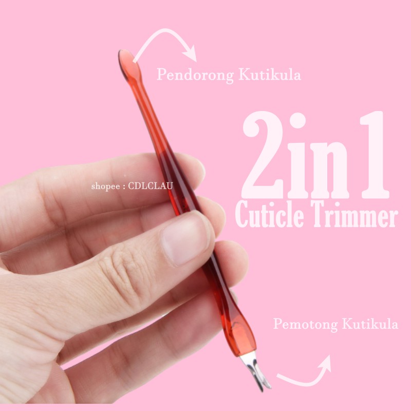 2IN1 CUTICLE TRIMMER - PEMOTONG DAN PENDORONG KUTIKULA [A-17]