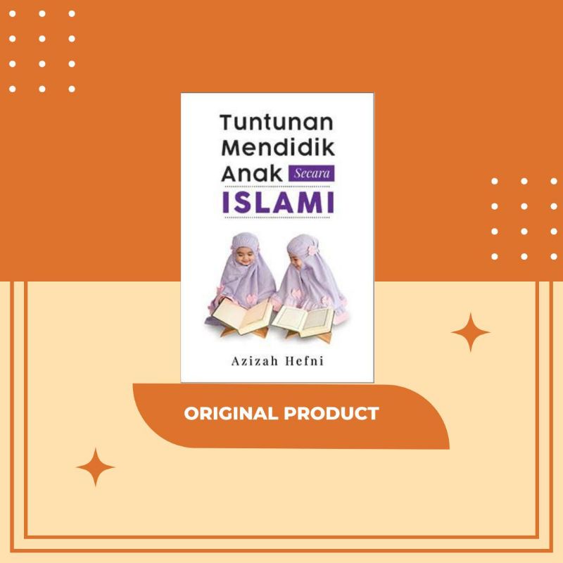 Tuntunan Mendidik Anak Secara Islami - Azizah Hefni