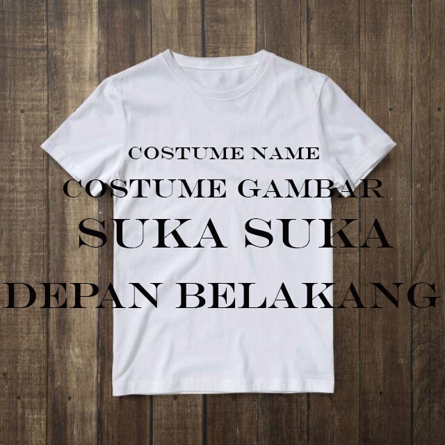 TSHIRT KAOS COSTUME NAME DAN GAMBAR BISA REQUES PAKE FOTO SENDIRI