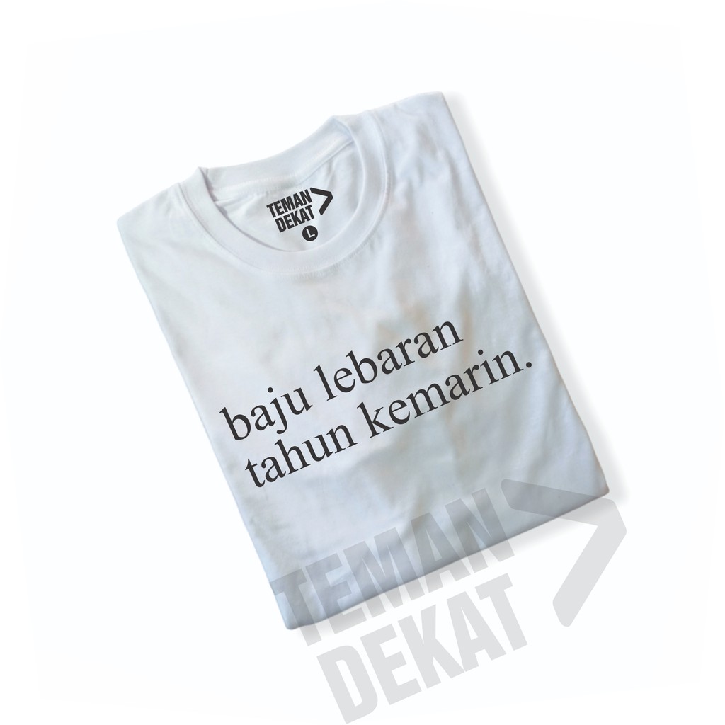 Kaos Kata Kata / Baju Lebaran Tahun Kemarin / Kaos Kata / Kaos Custom Tulisan / Kaos Custom Kata