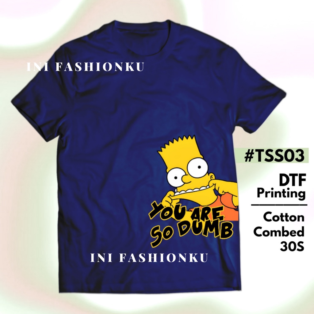 T-SHIRT KEKINIAN  DTF THE SIMPSONS UNISEX SERIES 03| BART SIMPSON YOU ARE SO DUMB T-SHIRT FASHION| BAJU KAOS ATASAN UNISEX PRIA DAN WANITA