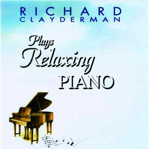 CD MUSIC RICHARD CLAYDERMAN PLAYS RELAXING PIANO