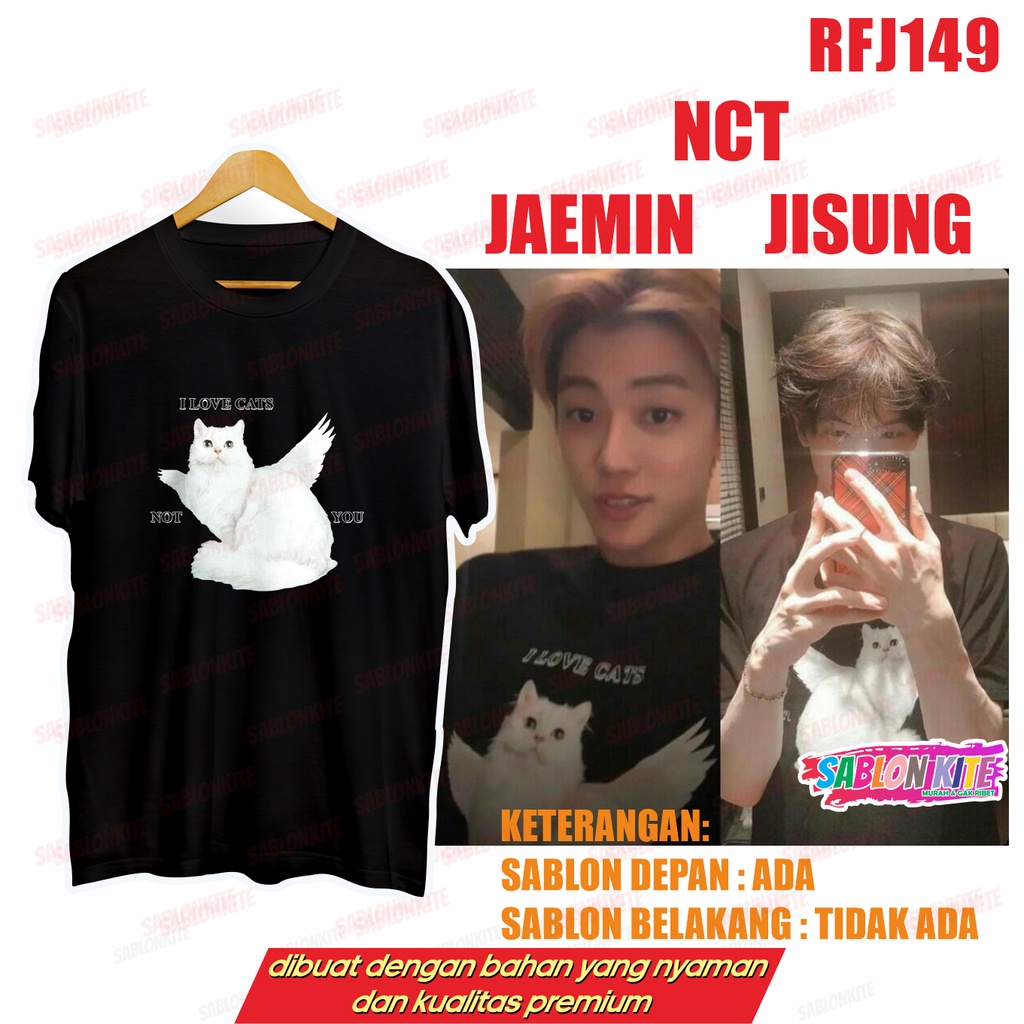 MURAH!!! KAOS NCT DREAM JAEMIN JISUNG I LOVE CATS NOT YOU GAMBAR RFJ149