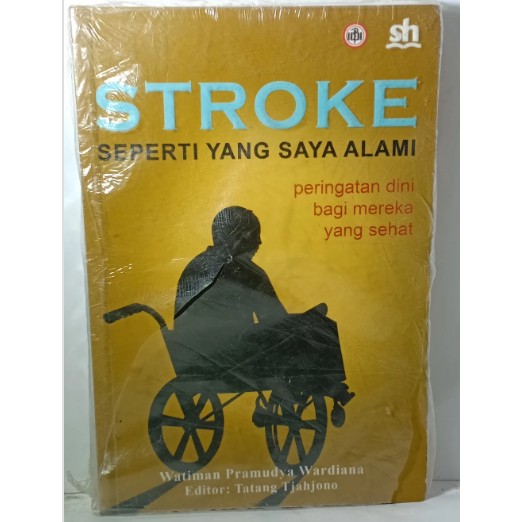 STROKE SEPERTI YANG SAYA ALAMI PERINGATAN DINI BAGI MEREKA YANG SEHAT WATIMAN PRAMUDYA WARDIANA TATA