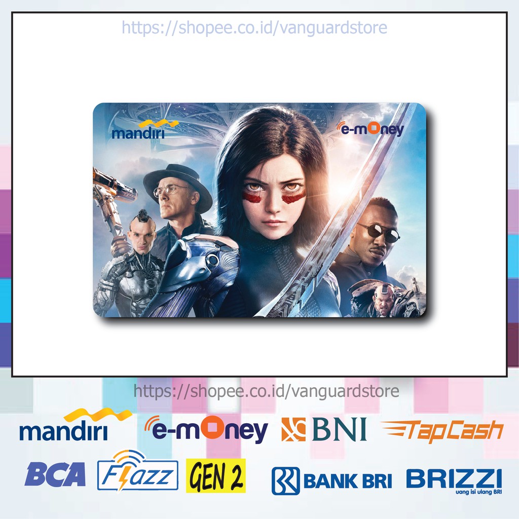 KARTU E MONEY E TOLL ALITA BATTLE ANGEL FILM 6 EMONEY MANDIRI FLAZZ BCA BNI TAPCASH BRIZZI BRI