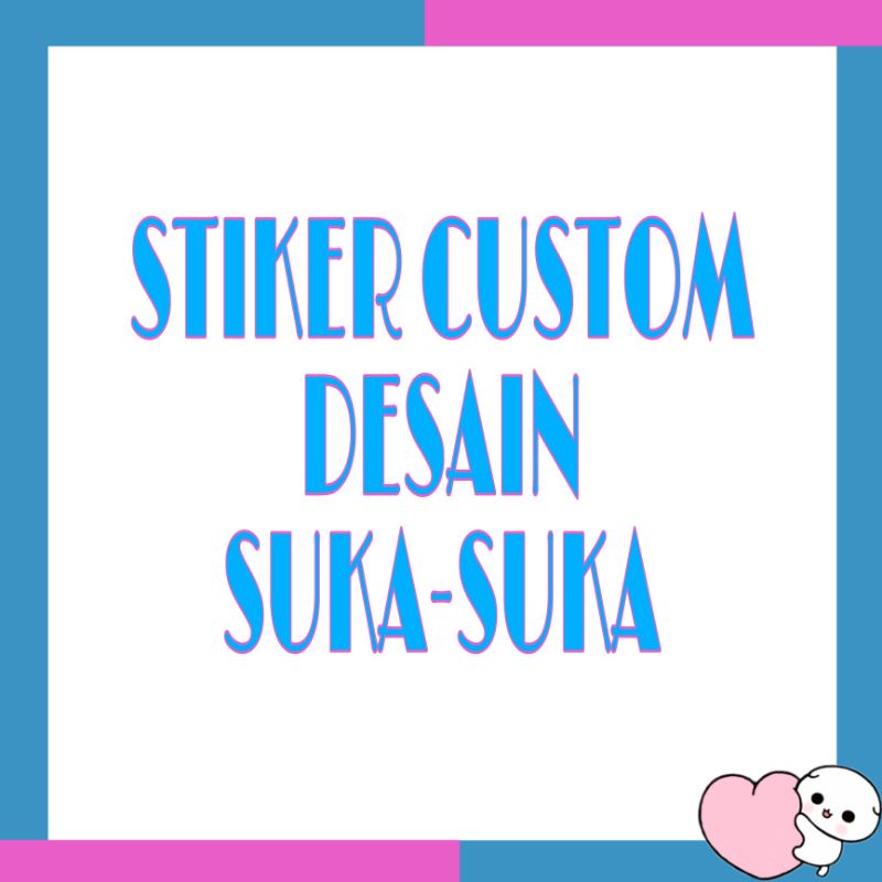 

stiker custom / stiker desain kamu sendiri