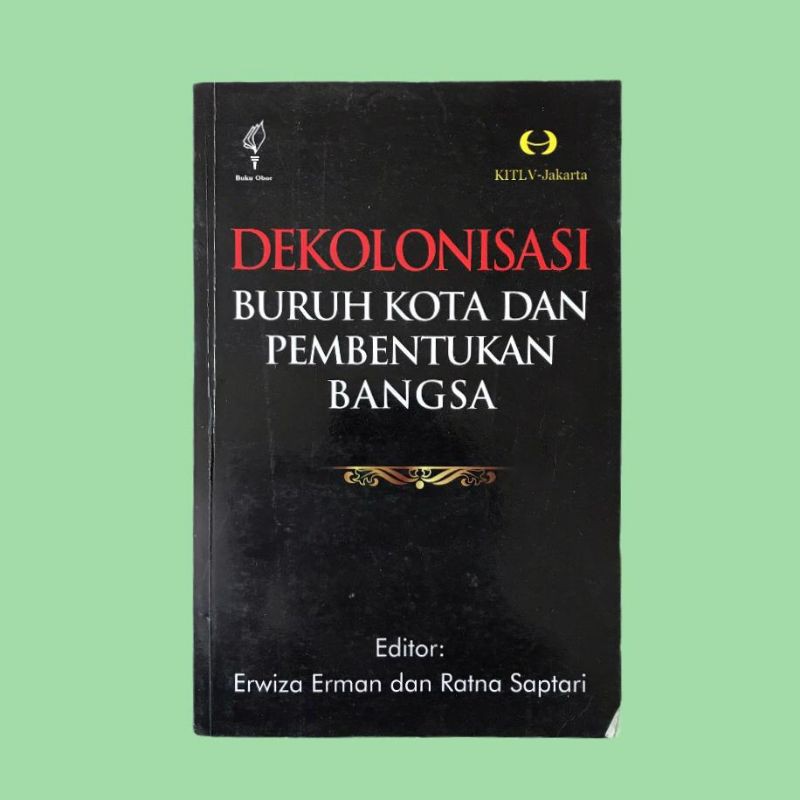 Dekolonisasi Buruh Kota Dan Pembentukan Bangsa - Erwiza Erman