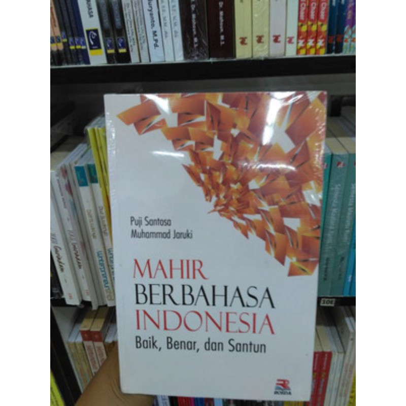 

Mahir Berbahasa Indonesia Baik, Benar dan Santun