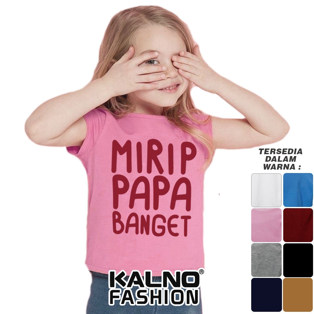 Baju Anak Print mirip papa banget 216 - Anak Anak Umur 1 -  7 Tahun Ukuran S M L XL Bahan Katun poly