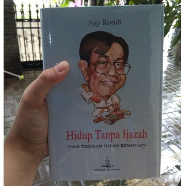 Hidup Tanpa Ijazah (Hard Cover)  - Ajip Rosidi