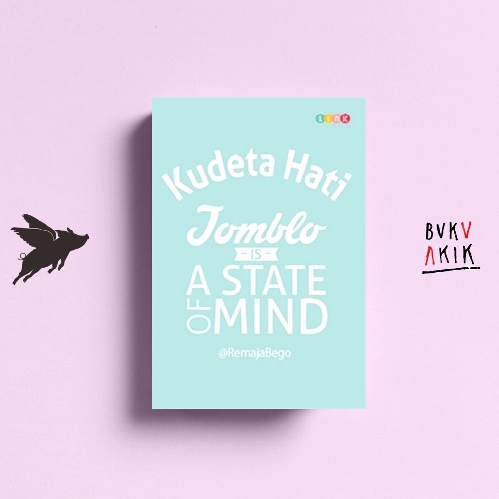 Kudeta Hati : Jomblo Is A State Of Mind