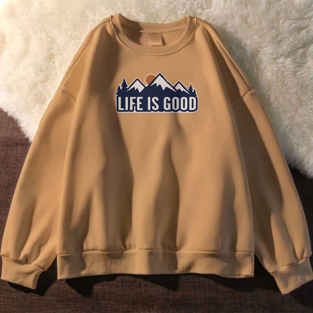LIFE IS GOOD SWEATER UNISEX FLEECE TEBAL TERBARU'