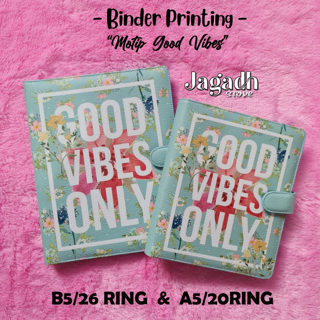 

BINDER PRINTING MOTIP GOOD VIBES ONLY, UKURAN A5/20RING & B5/26RING