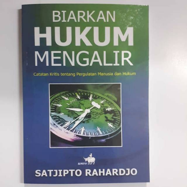 Biarkan Hukum Mengalir. Prof Dr Satjipto Rahardjo S.H