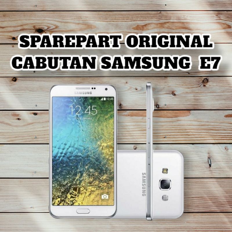 Sparepart Samsung E7 SM-E700H original cabutan - kamera samsung e7 - baterai samsung E7 - konektor c