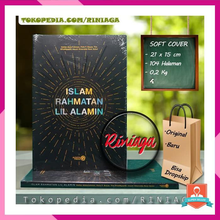 ISLAM RAHMATAN LIL ALAMIN [ FELIX SIAUW HAFIDZ ABDURRAHMAN ]