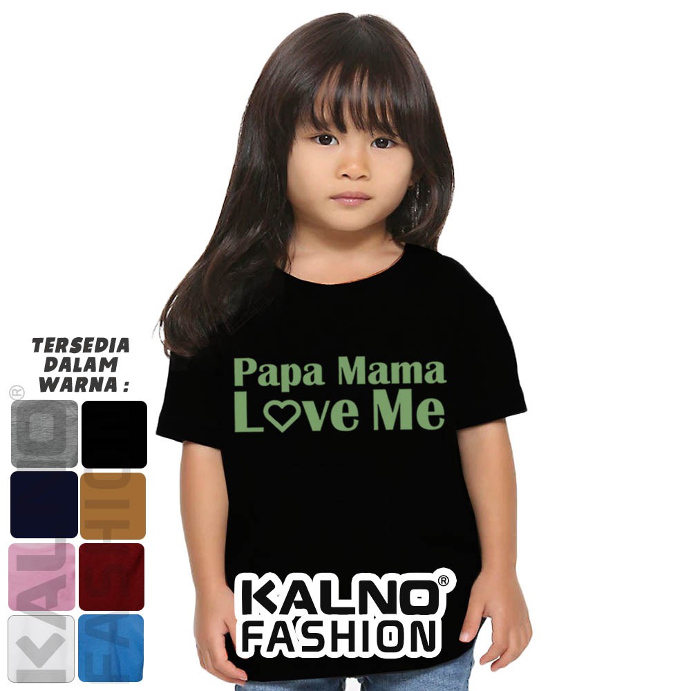 Baju Anak Print Papa Mama Love Me 311 - Anak Anak Umur 1 -  7 Tahun Ukuran S M L XL Bahan Katun poly