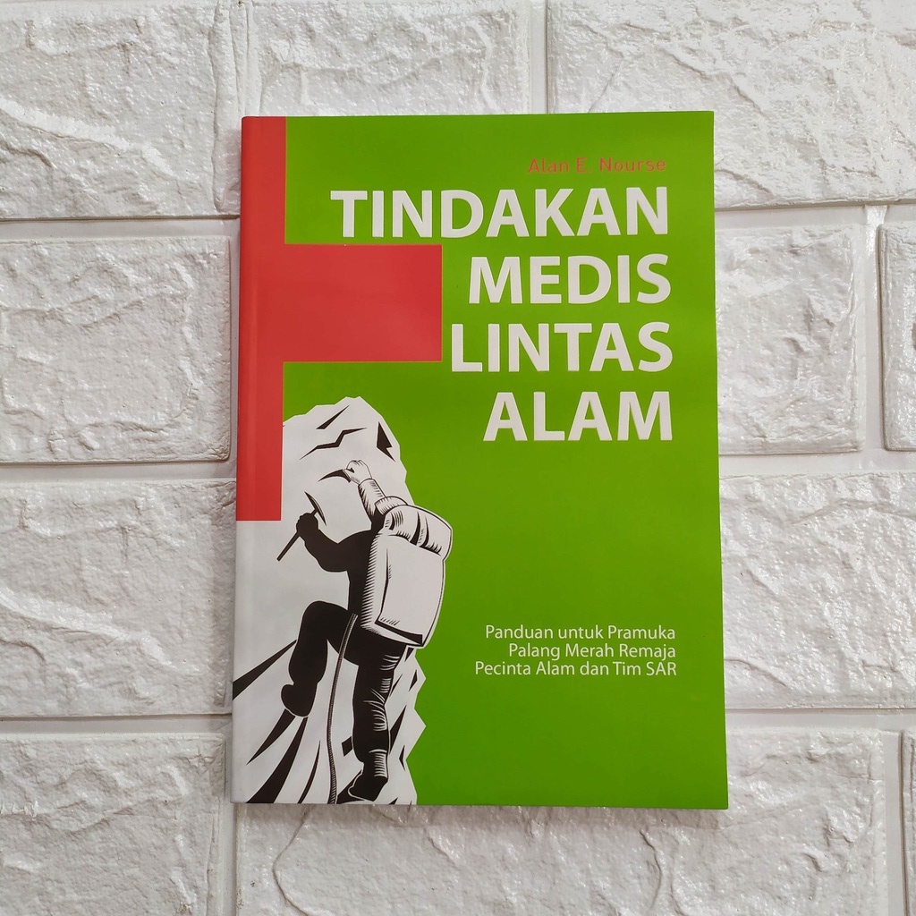 Tindakan Medis Lintas Alam: Panduan untuk Pramuka, Palang Merah Remaja, Pecinta Alam dan Tim SAR- NU