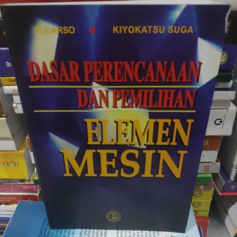

dasar perancangan dan pemilihan Elemen mesin by Sularso kiyokatsu suga