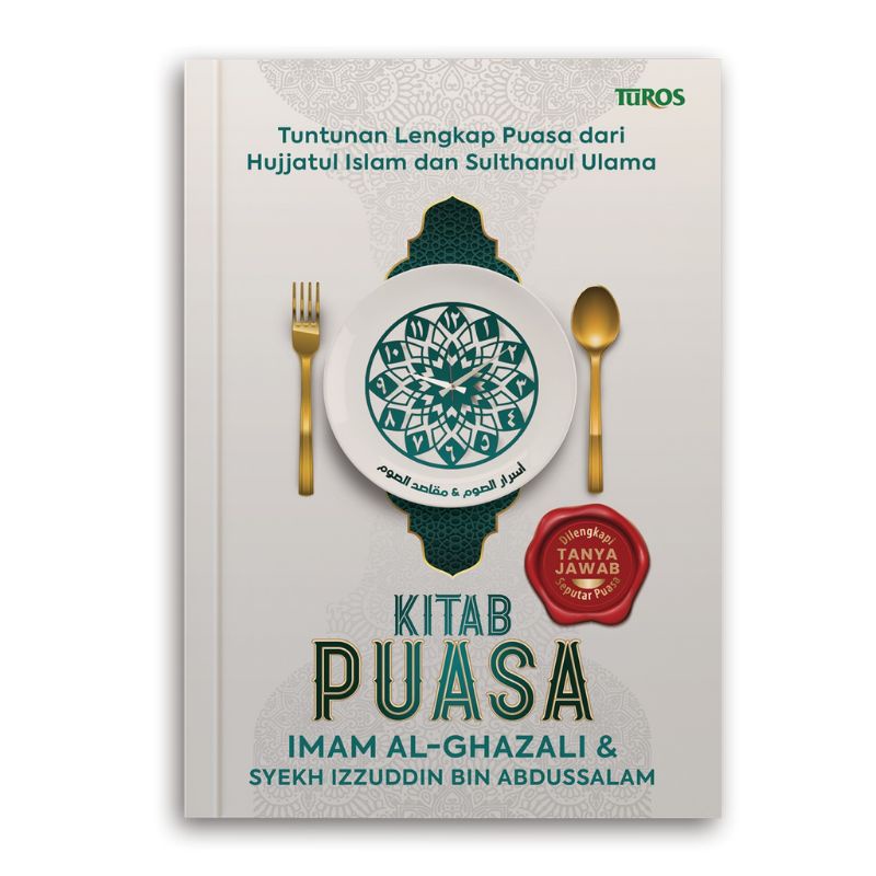 Kitab Puasa - Tuntunan Puasa dari Hujjatul Islam - Terjemah Maqosidus Shoum dan Asrorus Shoum