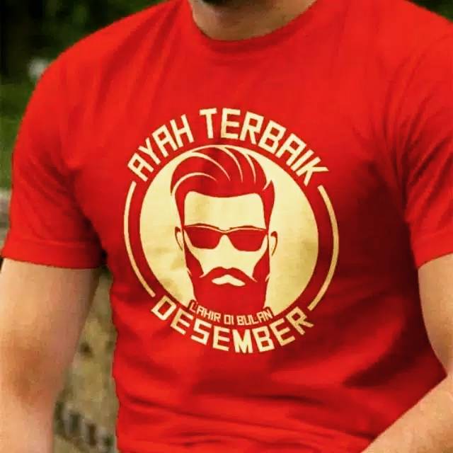 KAOS AYAH TERBAIK LAHIR DI BULAN DESEMBER