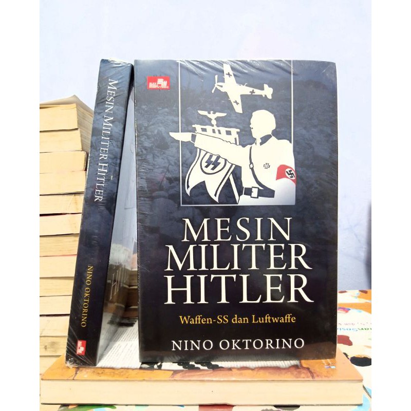Mesin Militer Hitler: Waffen-SS dan Luftwaffe - Nino Oktorino