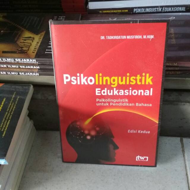 Psikolinguistik Edukasional untuk pendidikan bahasa - Tadkiroatun Musfiroh
