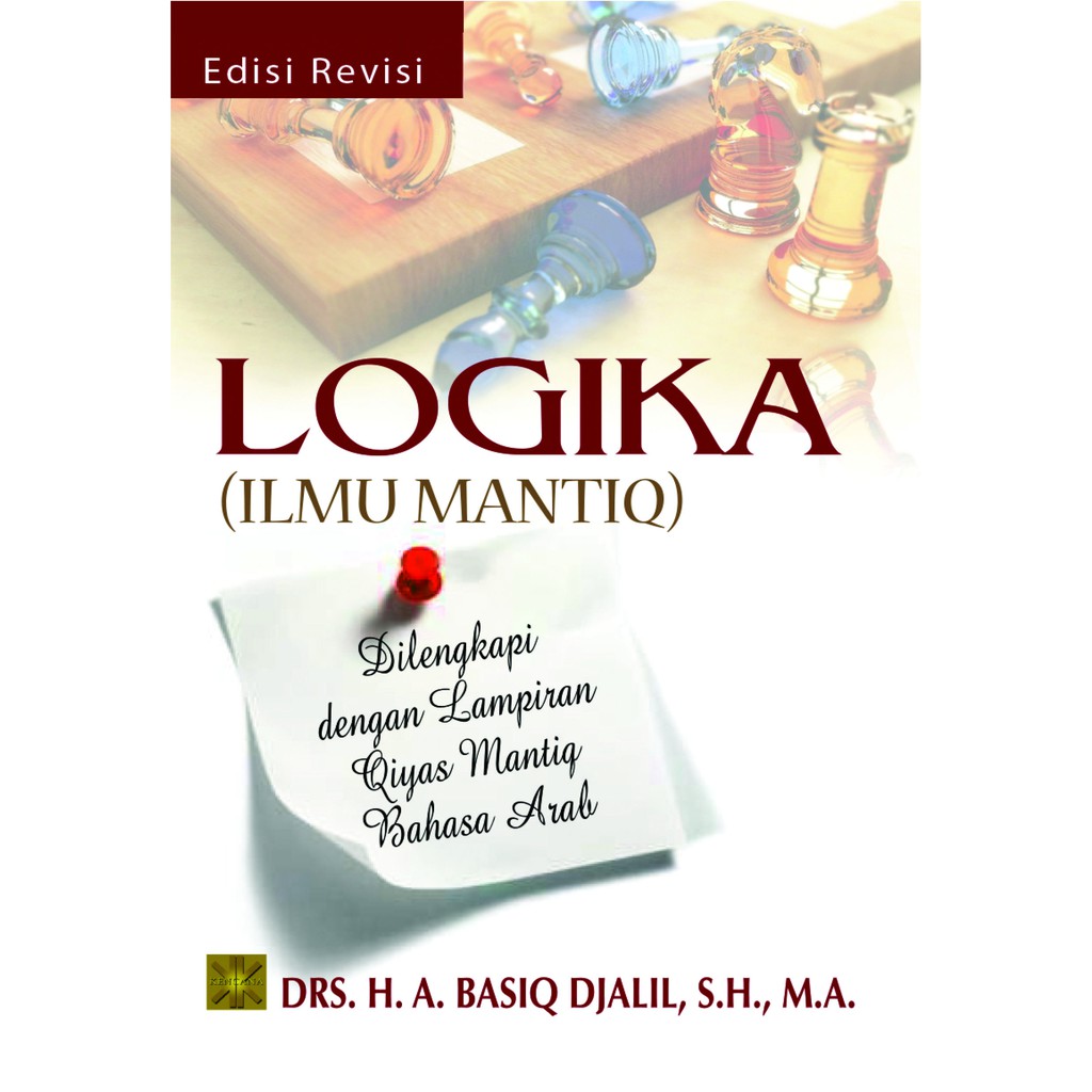 

LOGIKA ILMU MANTIQ - Drs. H.A. Basiq Djalil SH ""buku