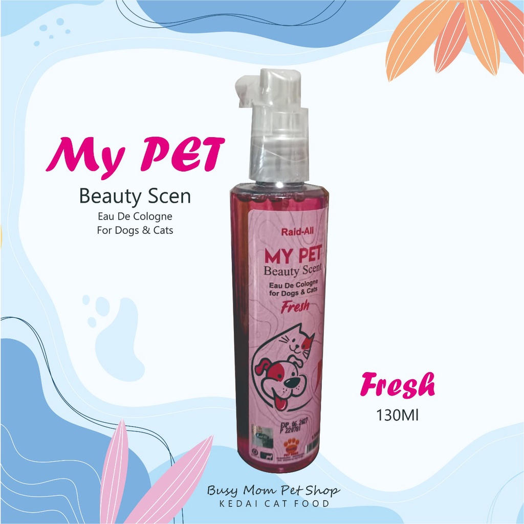 Cologne My Pet Beauty Scent Parfum Kucing Anjing 130 ml Fresh Sweet Powdery Fruity Esence Raid All 130ml Perfum Perfume Wangi Cat Dog