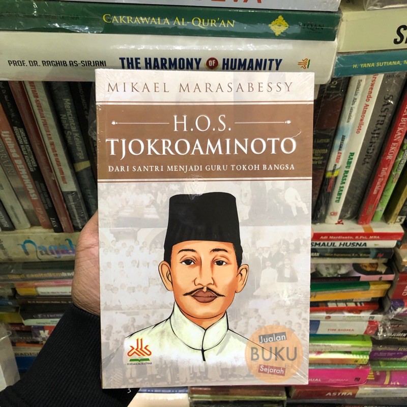 H.O.S. TJOKROAMINOTO : Dari Santri Menjadi Guru Tokoh Bangsa - Mikael Marasabessy