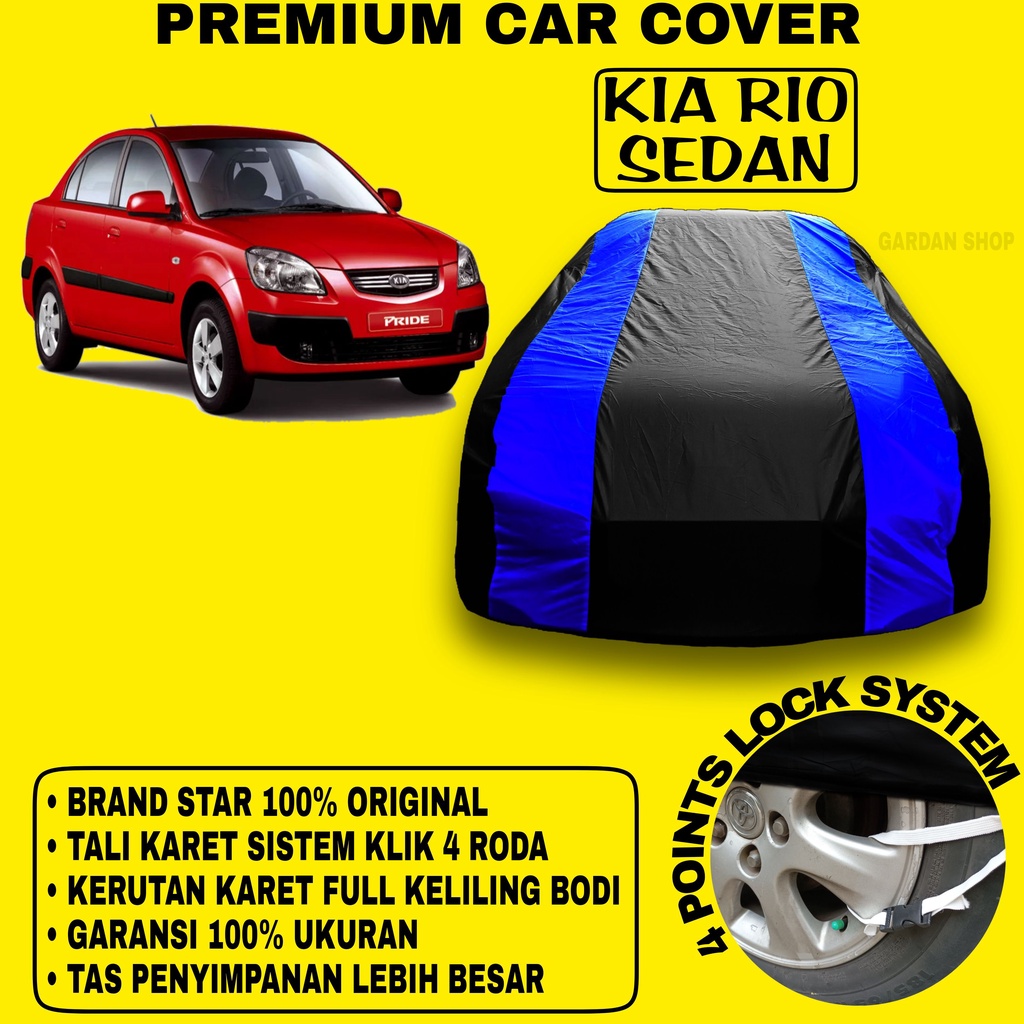 Body Cover KIA RIO SEDAN Sarung BIRU Penutup Pelindung Bodi Mobil Kia Rio Sedan PREMIUM Blue Cover