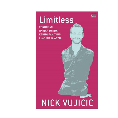 Limitless: Renungan Harian untuk Kehidupan yang Luar Biasa Asyik      Nick Vujicic
