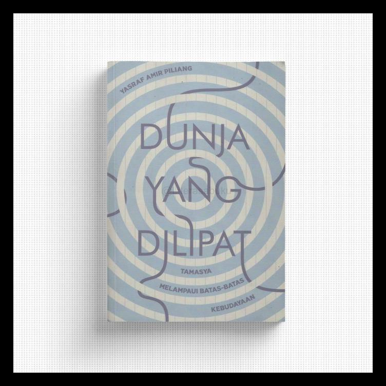Buku Religi/Buku Spiritual Dunia Yang Dilipat - Yasraf Amir Piliang