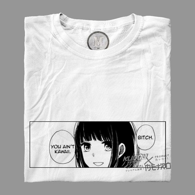 Tshirt You Ain’t Kawaii White