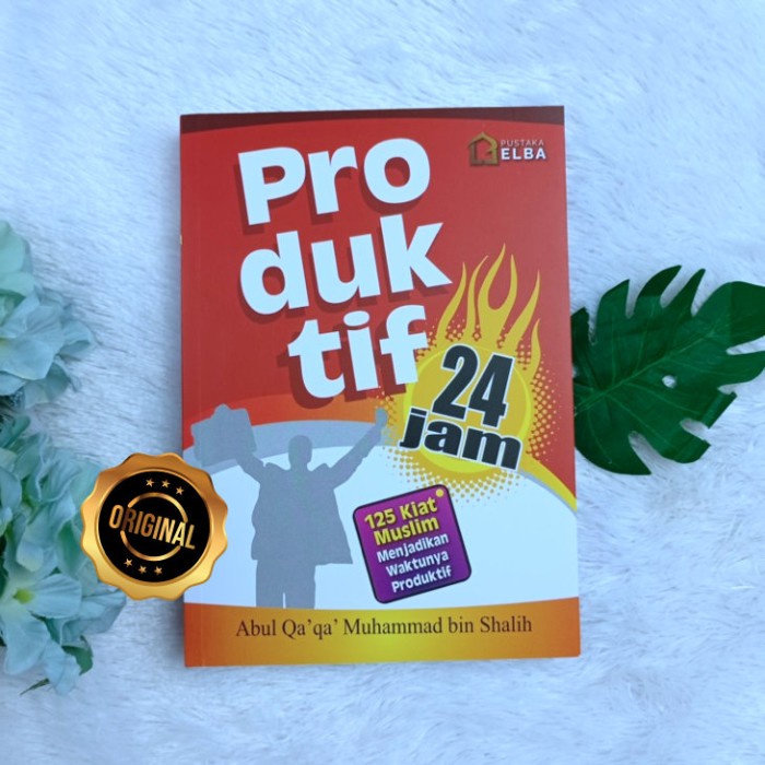 Buku SC Produktif 24 Jam 125 Kiat Muslim Menjadikan Waktunya Produktif
