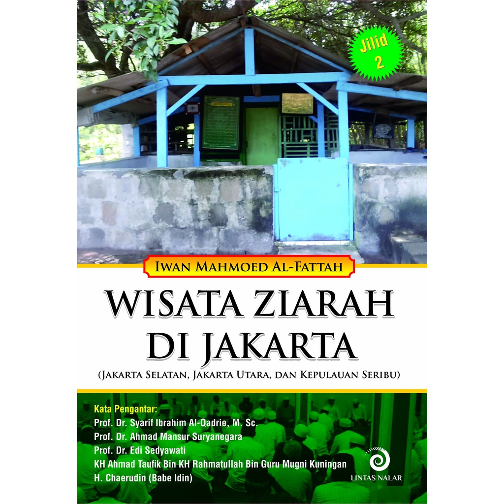 WISATA ZIARAH DI JAKARTA JILID 2 (JAKARTA SELATAN, JAKARTA UTARA, DAN KEPULAUAN SERIBU) - IWAN MAHMO