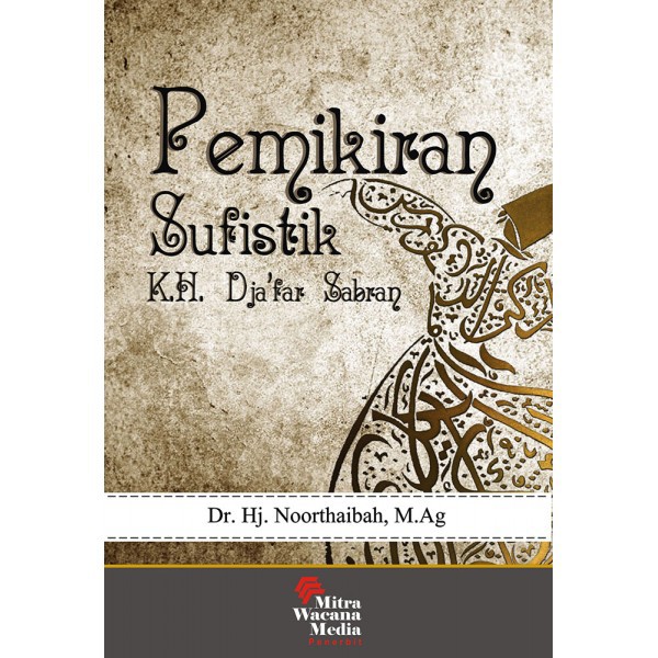 [Mitra Wacana Media] - Pemikiran Sufistik K.H. Dja'far Sabran
