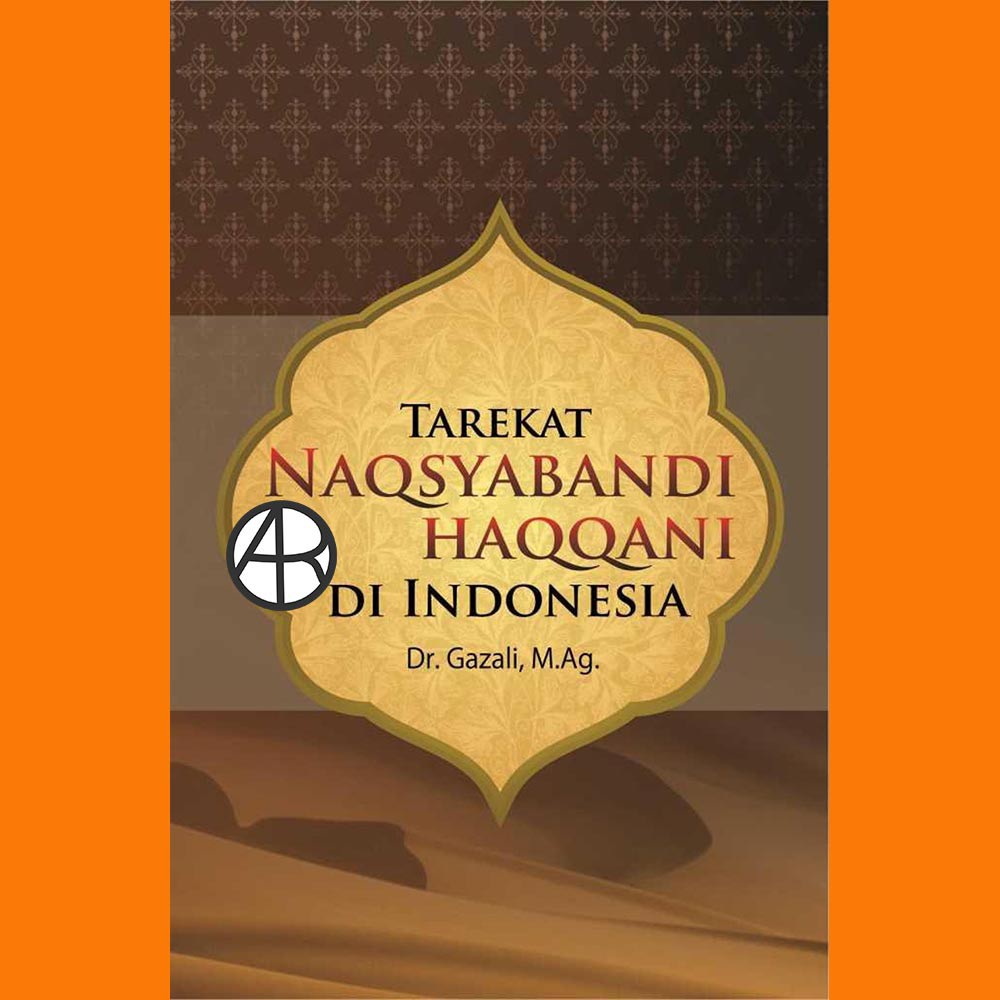 

Buku Tarekat Naqsyabandi Haqqani di Indonesia - Dr. Gazali, M.Ag.
