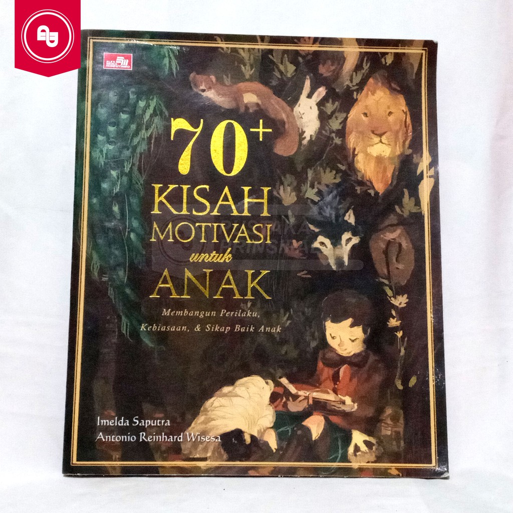 70+ Kisah Motivasi untuk Anak: Membangun Perilaku, Kebiasaan, & Sikap Baik Anak - Original