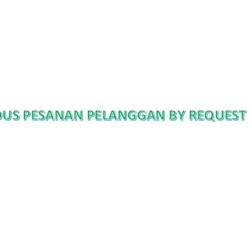 

Serbuuuu.. DUS PESANAN PELANGGAN BY REQUEST