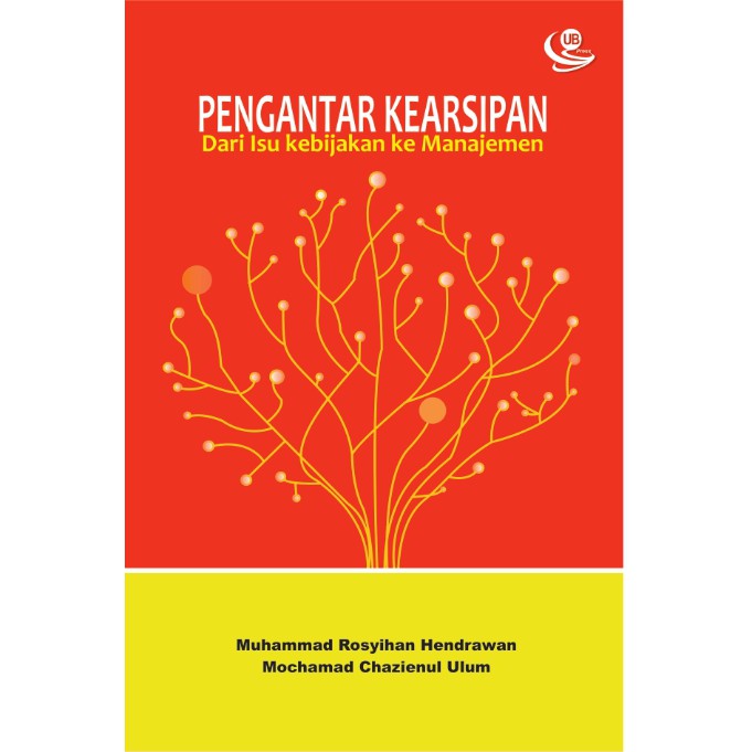 

Pengantar Kearsipan - Dari Isu Kebijakan ke Manajemen - M. Chazienul Ulum *BUKU*